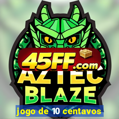 jogo de 10 centavos